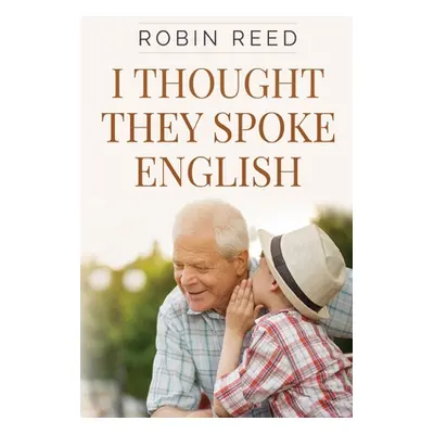 "I Thought They Spoke English" - "" ("Reed Robin Clive")(Paperback)