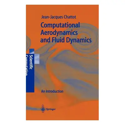 "Computational Aerodynamics and Fluid Dynamics: An Introduction" - "" ("Chattot Jean-Jacques")(P