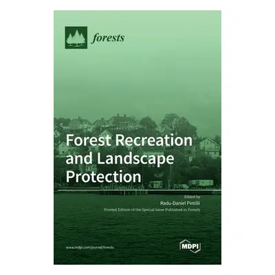 "Forest Recreation and Landscape Protection" - "" ("Pintilii Radu-Daniel")(Pevná vazba)