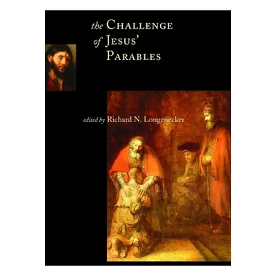 "The Challenge of Jesus' Parables" - "" ("Longenecker Richard N.")(Paperback)