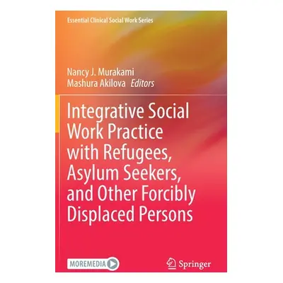 "Integrative Social Work Practice with Refugees, Asylum Seekers, and Other Forcibly Displaced Pe