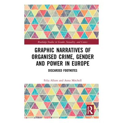 "Graphic Narratives of Organised Crime, Gender and Power in Europe: Discarded Footnotes" - "" ("