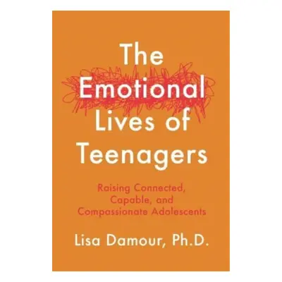 "Emotional Lives of Teenagers" - "Raising Connected, Capable and Compassionate Adolescents" ("Da