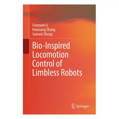 "Bio-Inspired Locomotion Control of Limbless Robots" - "" ("Li Guoyuan")(Pevná vazba)