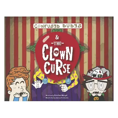 "Confused Dudes & the Clown Curse: Volume 4" - "" ("Worgul Cristina")(Paperback)