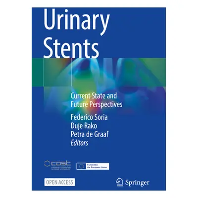 "Urinary Stents: Current State and Future Perspectives" - "" ("Soria Federico")(Paperback)