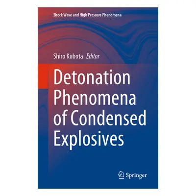 "Detonation Phenomena of Condensed Explosives" - "" ("Kubota Shiro")(Pevná vazba)