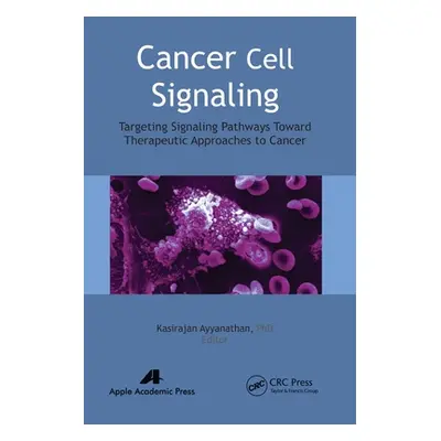 "Cancer Cell Signaling: Targeting Signaling Pathways Toward Therapeutic Approaches to Cancer" - 