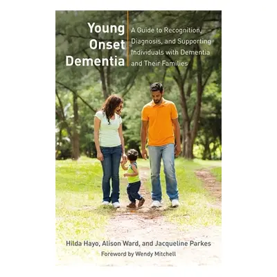 "Young Onset Dementia: A Guide to Recognition, Diagnosis, and Supporting Individuals with Dement