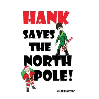 "Hank Saves the North Pole" - "" ("Kirrane William")(Pevná vazba)