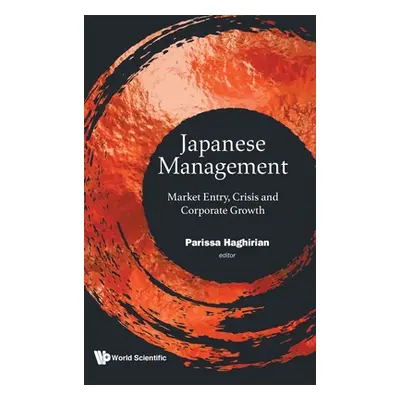 "Japanese Management: Market Entry, Crisis and Corporate Growth" - "" ("Haghirian Parissa")(Pevn