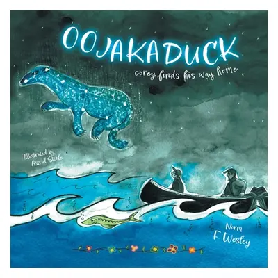 "Oojakaduck: Corey Finds His Way Home" - "" ("Wesley Norm F.")(Paperback)