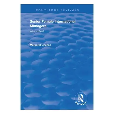 "Senior Female International Managers: Why So Few?" - "" ("Linehan Margaret")(Paperback)