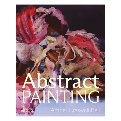 "Abstract Painting: Contemporary Painters" - "" ("Creswell Bell Amber")(Pevná vazba)