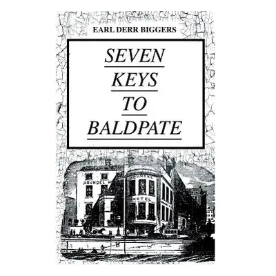 "SEVEN KEYS TO BALDPATE (Mystery Classic): Mysterious Thriller in a Closed Mountain Hotel" - "" 