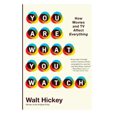 "You Are What You Watch: How Movies and TV Affect Everything" - "" ("Hickey Walter")(Pevná vazba