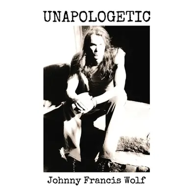 "Unapologetic" - "" ("Wolf Johnny Francis")(Pevná vazba)