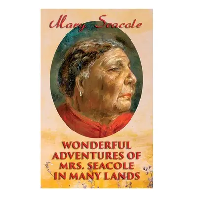 "Wonderful Adventures of Mrs. Seacole in Many Lands: Memoirs of Britain's Greatest Black Heroine