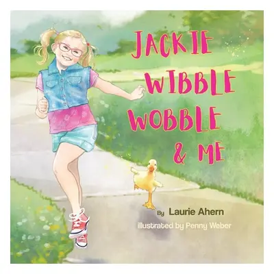 "Jackie Wibble Wobble and Me" - "" ("Ahern Laurie")(Paperback)