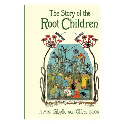 "The Story of the Root Children: Mini Edition" - "" ("Von Olfers Sibylle")(Pevná vazba)