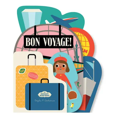 "Bookscape Board Books: Bon Voyage!" - "" ("Arrhenius Ingela P.")(Board Books)