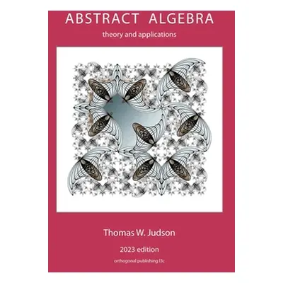 "Abstract Algebra: Theory and Applications" - "" ("Judson Thomas")(Paperback)