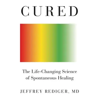 "Cured: Strengthen Your Immune System and Heal Your Life" - "" ("Rediger Jeffrey")(Paperback)