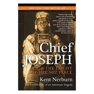 "Chief Joseph & the Flight of the Nez Perce: The Untold Story of an American Tragedy" - "" ("Ner