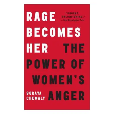 "Rage Becomes Her: The Power of Women's Anger" - "" ("Chemaly Soraya")(Paperback)