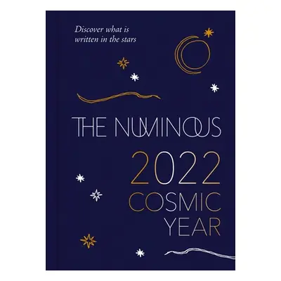 "The Numinous Cosmic Year: Your Astrological Almanac" - "" ("The Numinous")(Pevná vazba)