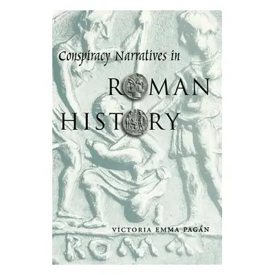 "Conspiracy Narratives in Roman History" - "" ("Pagn Victoria Emma")(Paperback)