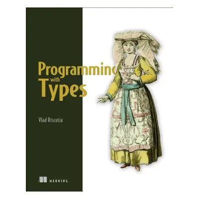 "Programming with Types" - "" ("Riscutia Vlad")(Paperback)