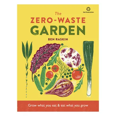 "Zero Waste Gardening: Maximize Space and Taste with Minimal Waste" - "" ("Raskin Ben")(Pevná va