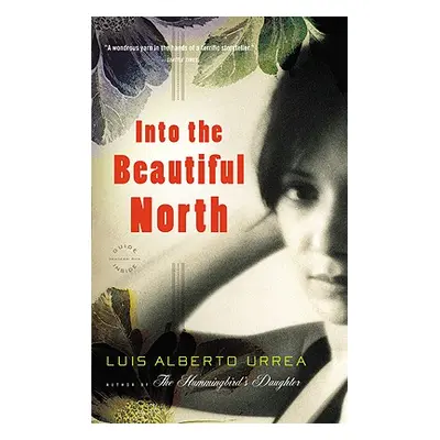 "Into the Beautiful North" - "" ("Urrea Luis Alberto")(Paperback)