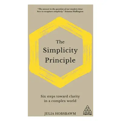 "The Simplicity Principle: Six Steps Towards Clarity in a Complex World" - "" ("Hobsbawm Julia")