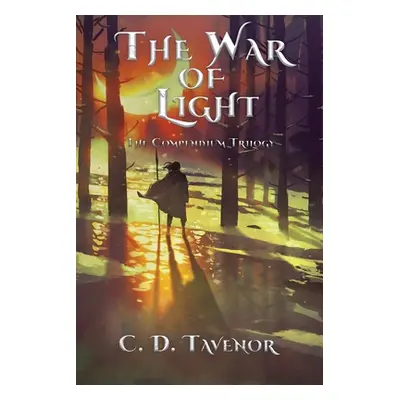 "The War of Light: The Compendium Trilogy" - "" ("Tavenor C. D.")(Paperback)