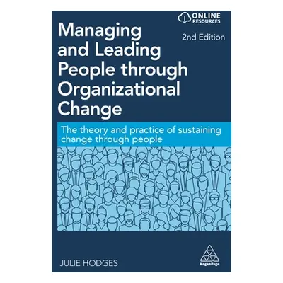 "Managing and Leading People Through Organizational Change: The Theory and Practice of Sustainin