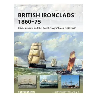 "British Ironclads 1860-75: HMS Warrior and the Royal Navy's 'black Battlefleet'" - "" ("Konstam