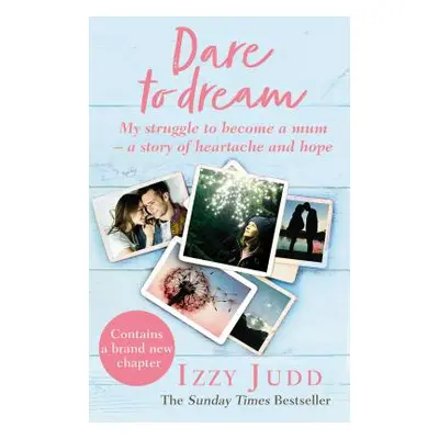 "Dare to Dream" - "My Struggle to Become a Mum - A Story of Heartache and Hope" ("Judd Izzy")(Pa