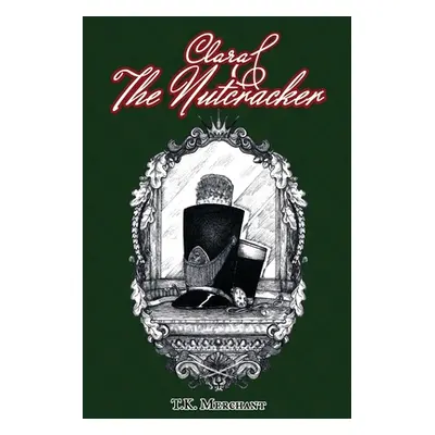 "Clara & The Nutcracker" - "" ("Merchant T. K.")(Paperback)