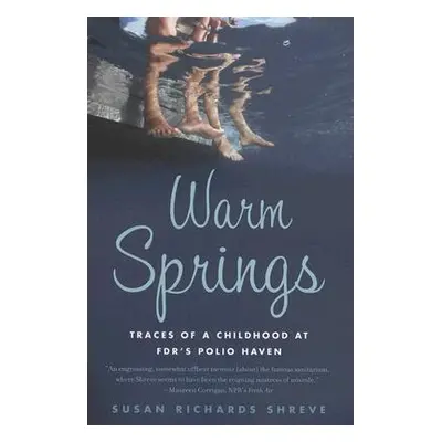 "Warm Springs: Traces of a Childhood at Fdr's Polio Haven" - "" ("Shreve Susan Richards")(Paperb