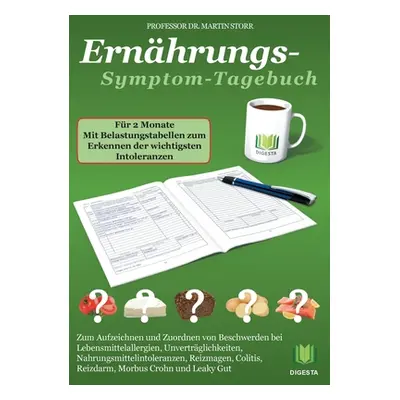 "Ernhrungs-Symptom-Tagebuch fr 2 Monate: Zum Aufzeichnen und Zuordnen von Beschwerden bei Lebens