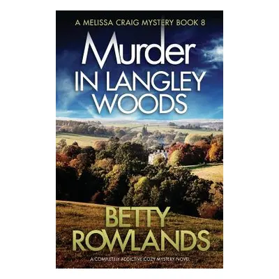 "Murder in Langley Woods: A completely addictive cozy mystery novel" - "" ("Rowlands Betty")(Pap