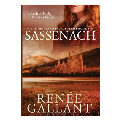 "Sassenach: Large Print Edition (The Highland Legacy Series book 3)" - "" ("Gallant Renee")(Pape