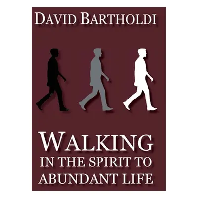 "Walking in the Spirit to Abundant Life" - "" ("Bartholdi David")(Paperback)