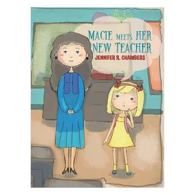 "Macie Meets Her New Teacher" - "" ("Chambers Jennifer R.")(Pevná vazba)