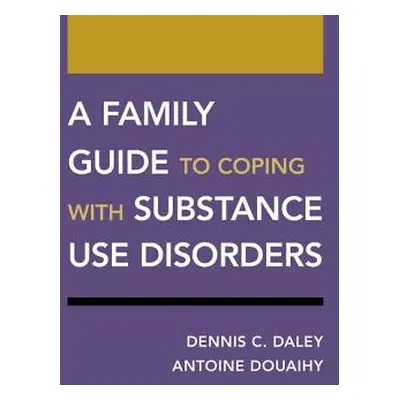 "A Family Guide to Coping with Substance Use Disorders" - "" ("Daley Dennis C.")(Paperback)