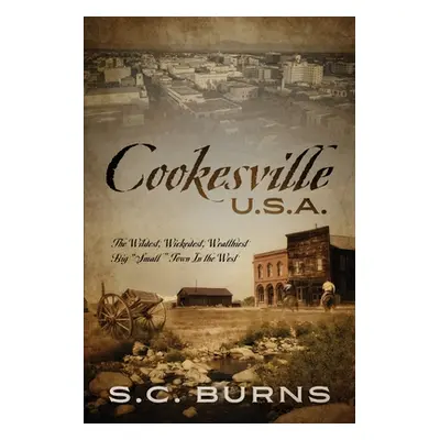 "Cookesville U.S.A.: The Wildest, Wickedest, Wealthiest Big Small Town In the West" - "" ("Burns