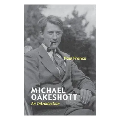 "Michael Oakeshott: An Introduction" - "" ("Franco Paul")(Paperback)