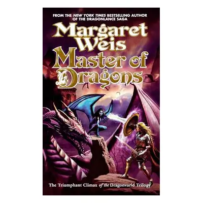 "Master of Dragons: The Triumphant Climax of the Dragonvarld Trilogy" - "" ("Weis Margaret")(Pap